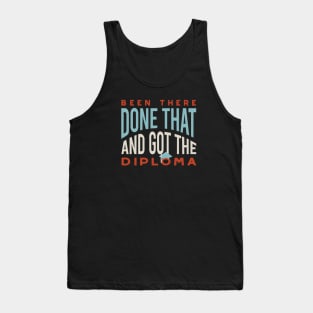 Graduation Been There Done That and Got the Diploma Tank Top